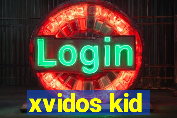 xvidos kid